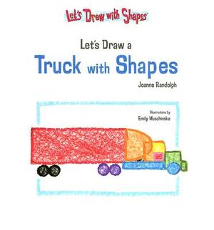 Let's Draw a Truck with Shapes: Vamos a Dibujar Un Camion Usando Figuras by Joanne Randolph