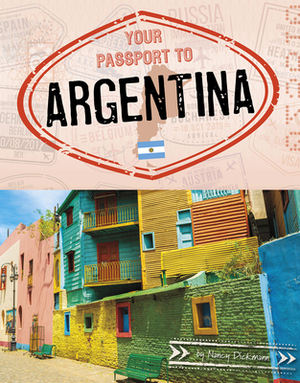 Your Passport to Argentina by Nancy Dickmann