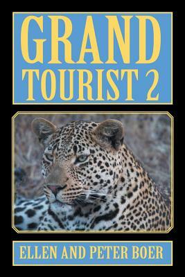 Grand Tourist 2: On Experiencing the World by Ellen Boer, Peter Boer