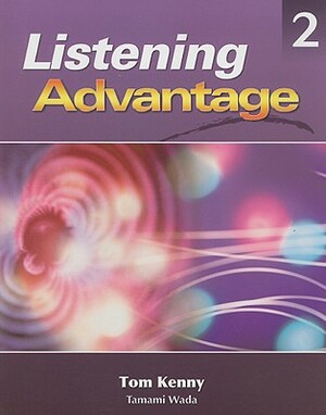 Listening Advantage 2: Text with Audio CD [With CD] by Tom Kenny, Tamami Wada