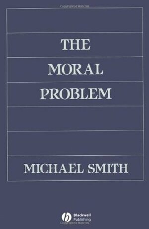 The Moral Problem by Michael Andrew Smith