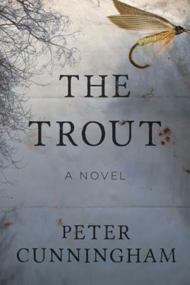 The Trout: A Novel by Peter Cunningham