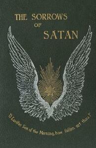 The Sorrows of Satan; Or, the Strange Experience of One Geoffrey Tempest, Millionaire by Marie Corelli