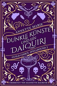 Dunkle Künste und ein Daiquiri by Annette Marie, Jeannette Bauroth