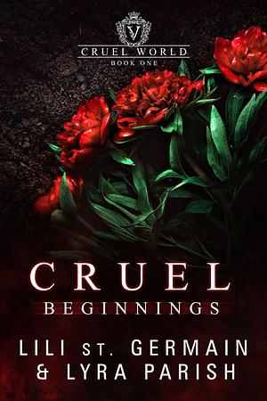 Cruel Beginnings by Lyra Parish, Lili St. Germain