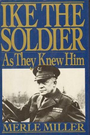 Ike the Soldier by Merle Miller