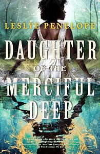 Daughter of the Merciful Deep by Leslye Penelope