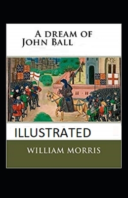 A Dream of John Ball Illustrated by William Morris