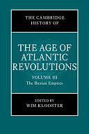 The Cambridge History of the Age of Atlantic Revolutions: Volume 3, The Iberian Empires by Wim Klooster