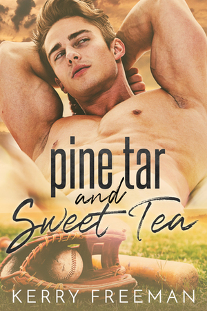 Pine Tar & Sweet Tea by Kerry Freeman