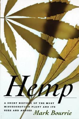 Hemp: A Short History of the Most Misunderstood Plant and Its Uses and Abuses by Mark Bourrie