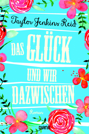 Das Glück und wir dazwischen by Taylor Jenkins Reid