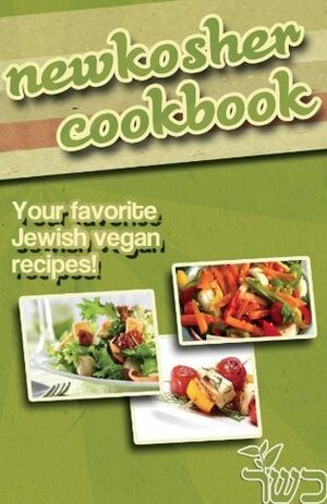 NewKosher Jewish Vegan Cookbook by Michael Sabani, Jeremiah Satterfield, Patrick Aleph