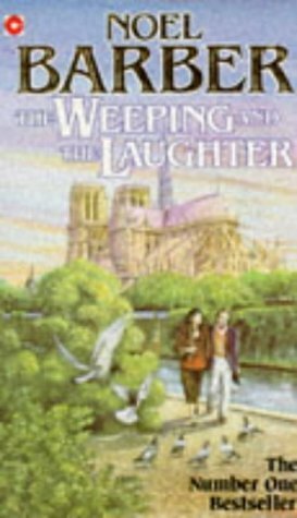 The Weeping and the Laughter by Noel Barber