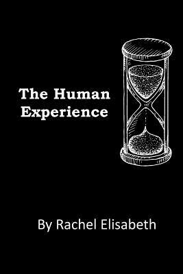 The Human Experience by Rachel Elisabeth