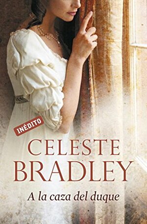 A la caza del duque by Celeste Bradley