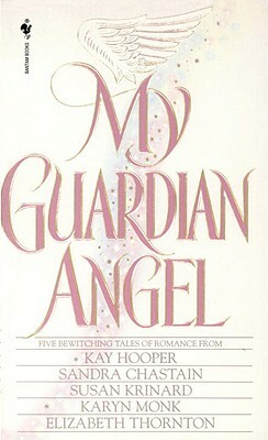 My Guardian Angel: Five Bewitching Tales of Romance by Sandra Chastain