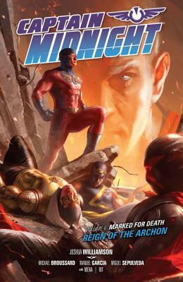 Captain Midnight Volume 6, Marked for Death--Reign of the Archon by Joshua Williamson