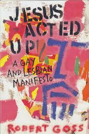 Jesus Acted Up: A Gay and Lesbian Manifesto by Robert E. Shore-Goss