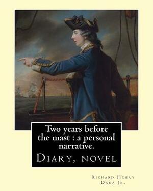 Two years before the mast: a personal narrative. By: Richard Henry Dana Jr. illustrated By: E. Boyd Smith. (Smith, E. Boyd (Elmer Boyd), 1860-194 by E. Boyd Smith, Richard Henry Dana Jr