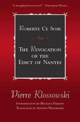 Roberte Ce Soir: And the Revocation of the Edict of Nantes by Pierre Klossowski