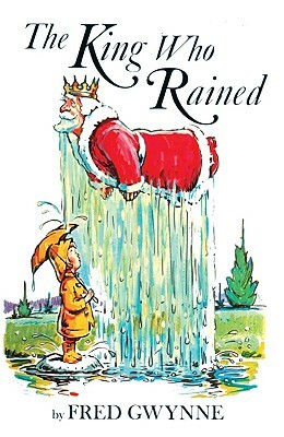 King Who Rained by Fred Gwynne
