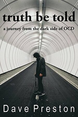 Truth Be Told: A journey from the dark side of OCD by Dave Preston