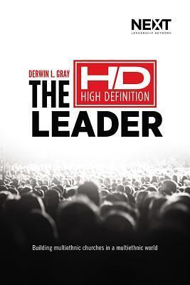 The High Definition Leader: Building Multiethnic Churches in a Multiethnic World by Derwin L Gray, Derwin L Gray