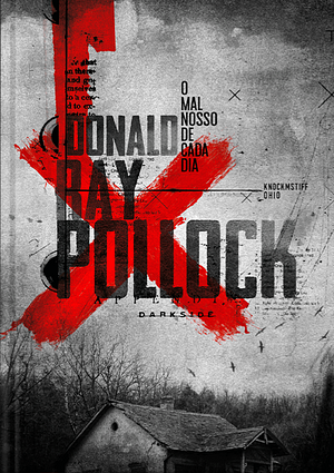 O Mal Nosso de Cada Dia by Donald Ray Pollock