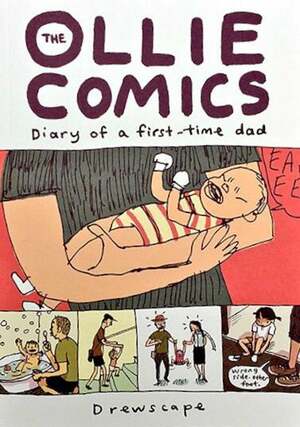 The Ollie Comics: Diary of a First-Time Dad by Drewscape