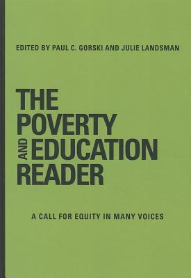 The Poverty and Education Reader: A Call for Equity in Many Voices by Paul C. Gorski, Julie Landsman