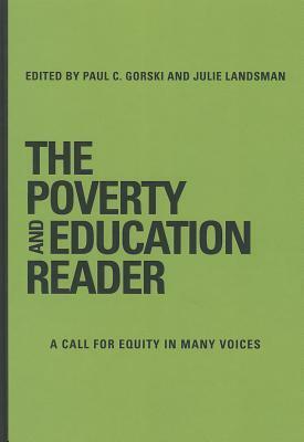 The Poverty and Education Reader: A Call for Equity in Many Voices by Julie Landsman, Paul C. Gorski