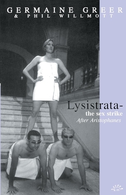 Lysistrata: The Sex Strike by Germaine Greer