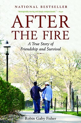 After the Fire: A True Story of Friendship and Survival by Robin Gaby Fisher