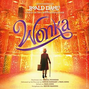 Wonka by Sibéal Pounder, Roald Dahl, Paul King