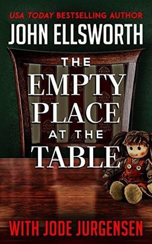 The Empty Place at the Table by Jode Jurgensen, John Ellsworth