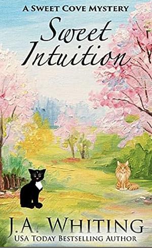 Sweet Intuition by J A Whiting, J A Whiting
