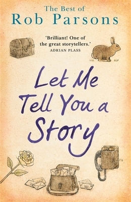 Let Me Tell You a Story by Rob Parsons