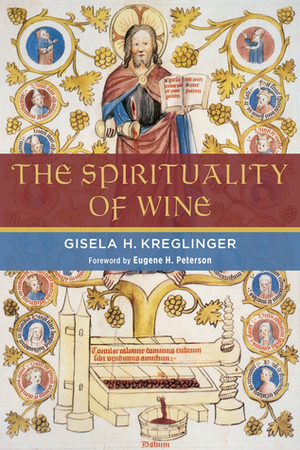 The Spirituality of Wine by Gisela Kreglinger