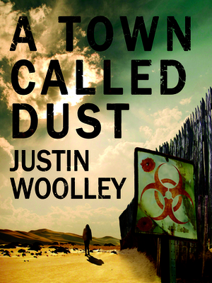 A Town Called Dust by Justin Woolley