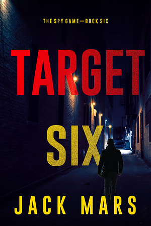 Target Six by Jack Mars