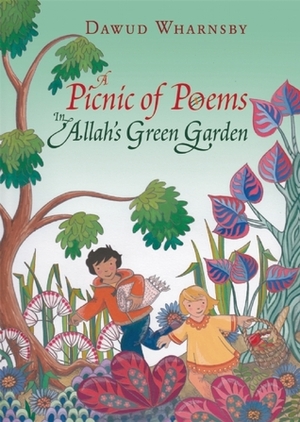A Picnic of Poems: In Allah's Green Garden by Dawud Wharnsby