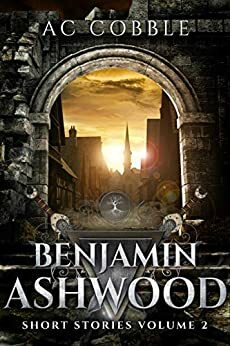 Benjamin Ashwood Short Stories, Vol. 2 by A.C. Cobble