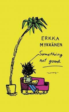 Something not good by Erkka Mykkänen