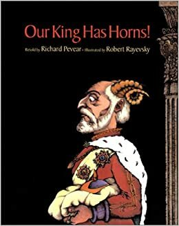 Our King Has Horns! by Richard Pevear