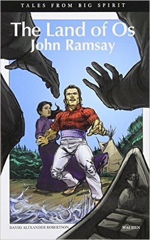 The Land of Os: John Ramsay by David A. Robertson, Wai Tien