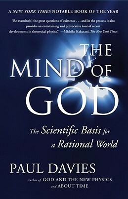 The Mind of God: The Scientific Basis for a Rational World by Paul Davies