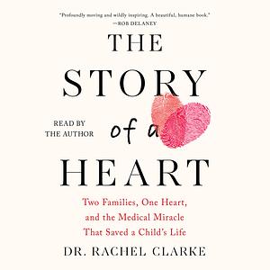 The Story of a Heart by Rachel Clarke