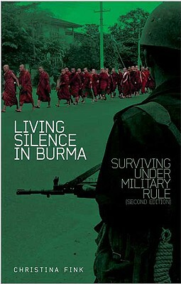 Living Silence in Burma: Surviving Under Military Rule by Christina Fink