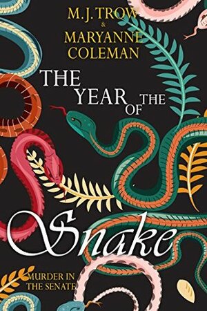 The Year of the Snake: Murder in the Senate by Maryanne Coleman, M.J. Trow